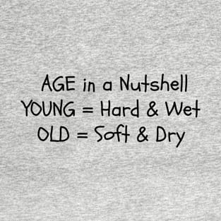 Age in a nutshell b T-Shirt